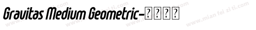 Gravitas Medium Geometric字体转换